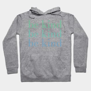 be kind be kind be kind Hoodie